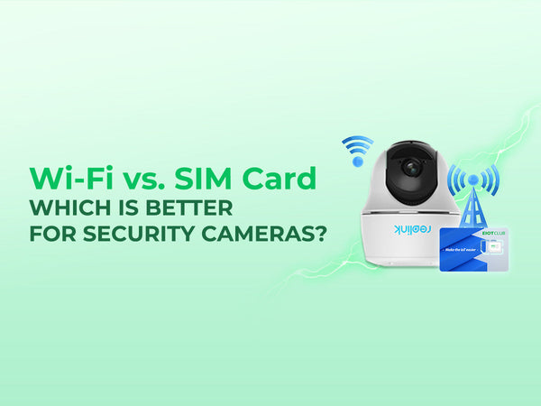 An image comparing Wi-Fi versus SIM cards for security cameras.